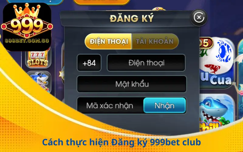 Cách thực hiện Đăng ký 999bet club