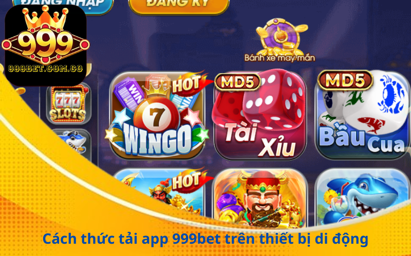 Cách thức tải app 999bet trên thiết bị di động