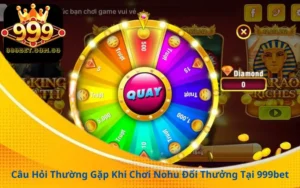 Câu Hỏi Thường Gặp Khi Chơi Nohu Đổi Thưởng Tại 999bet