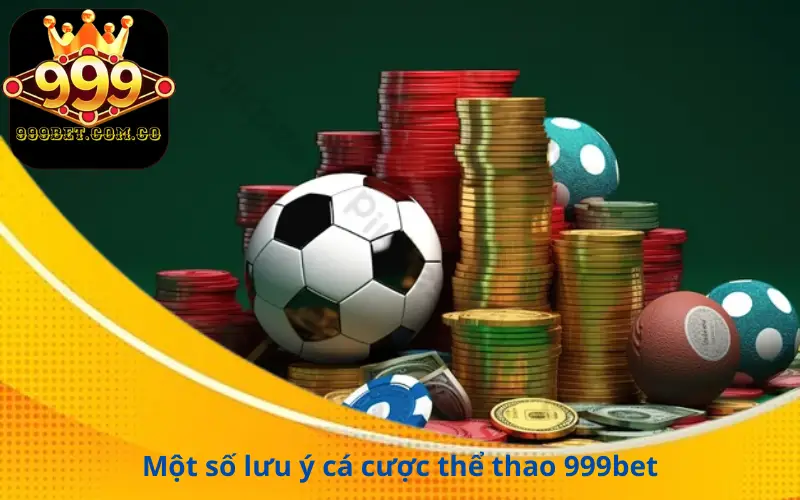 Một số lưu ý cá cược thể thao 999bet