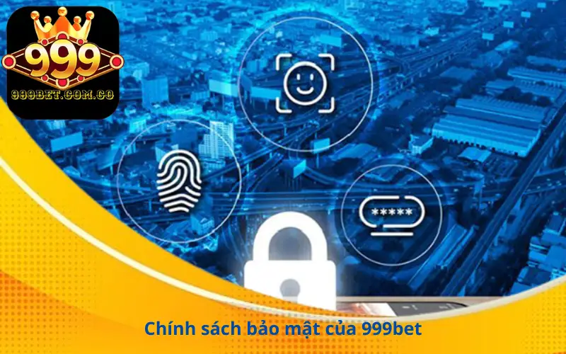 Chính sách bảo mật của 999bet